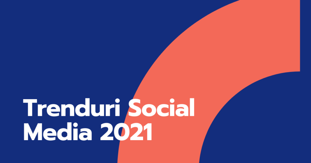 Trenduri-in-Social-Media-2021-1